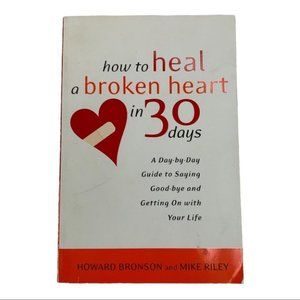 How to Heal a Broken Heart in 30 Days